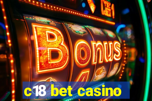 c18 bet casino